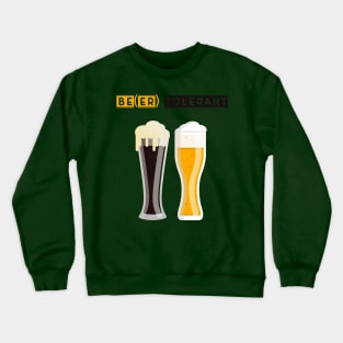 Be tolerant - beer Crewneck Sweatshirt